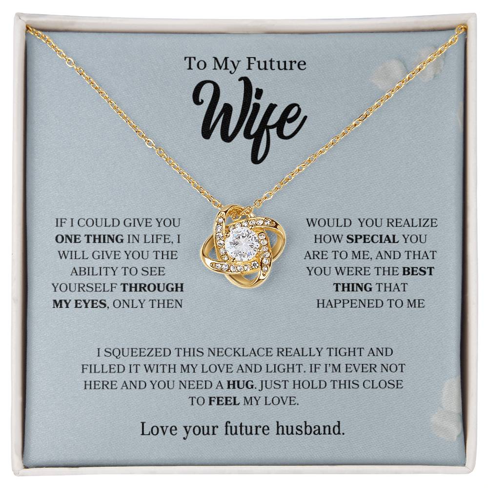 To My Future Wife | You Were The Best Thing That Happened To Me - Love Knot Necklace