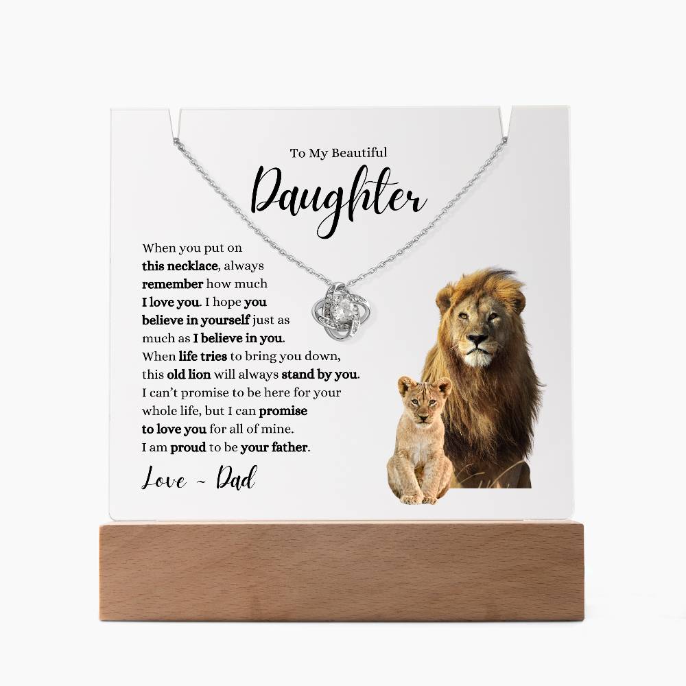 My Beautiful Daughter ~ This Old Lion Stands by You ~ Love Knot Necklace Acrylic Bundle B
