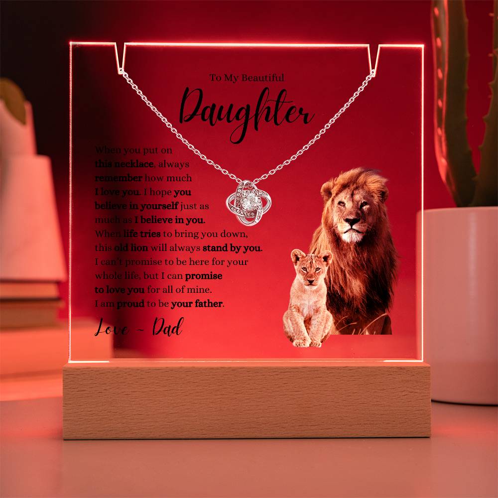 My Beautiful Daughter ~ This Old Lion Stands by You ~ Love Knot Necklace Acrylic Bundle B