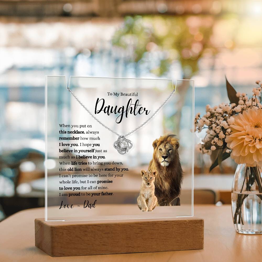 My Beautiful Daughter ~ This Old Lion Stands by You ~ Love Knot Necklace Acrylic Bundle B
