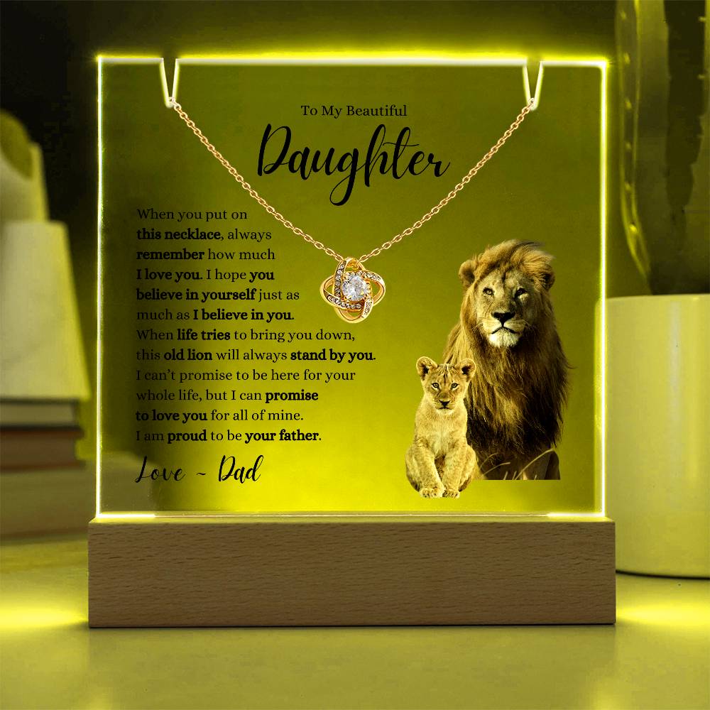 My Beautiful Daughter ~ This Old Lion Stands by You ~ Love Knot Necklace Acrylic Bundle B